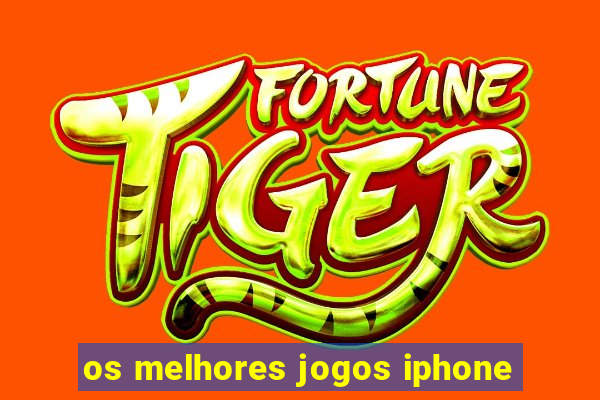 os melhores jogos iphone